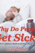 Why Do People Get Sick? A Children's Disease Book (Learning about Diseases) af Baby Professor