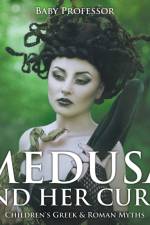 Medusa and Her Curse-Children's Greek & Roman Myths af Baby Professor