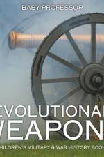 Revolutionary Weapons Children's Military & War History Books af Baby Professor