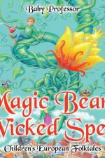 Magic Beans and Wicked Spells Children's European Folktales af Baby Professor