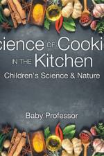 Science of Cooking in the Kitchen Children's Science & Nature af Baby Professor