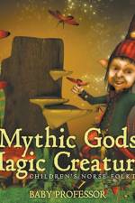 Mythic Gods and Magic Creatures Children's Norse Folktales af Baby Professor