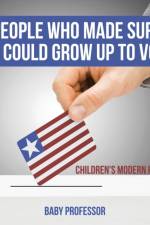 People Who Made Sure You Could Grow up to Vote! Children's Modern History af Baby Professor