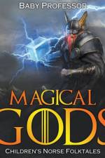 Magical Gods Children's Norse Folktales af Baby Professor