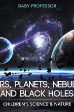 Stars, Planets, Nebulae, and Black Holes Children's Science & Nature af Baby Professor