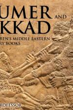 Sumer and Akkad Children's Middle Eastern History Books af Baby Professor