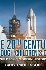 20th Century through Children's Eyes Children's Modern History af Baby Professor