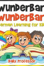 Wunderbar, Wunderbar! German Learning for Kids af Baby Professor