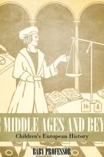 Middle Ages and Beyond Children's European History af Baby Professor