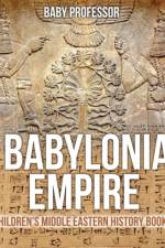 Babylonian Empire Children's Middle Eastern History Books af Baby Professor