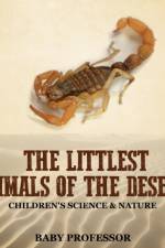 The Littlest Animals of the Desert Children's Science & Nature af Baby Professor