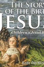 Story of the Birth of Jesus Children's Jesus Book af Baby Professor