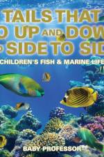 Tails That Go Up and Down and Side to Side Children's Fish & Marine Life af Baby Professor