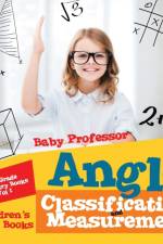 Angle Classification and Measurement - 6th Grade Geometry Books Vol I Children's Math Books af Baby Professor