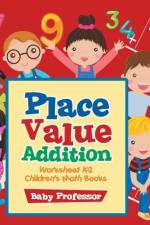 Place Value Addition Worksheet K-2 Children's Math Books af Baby Professor