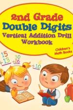 2nd Grade Double Digits Vertical Addition Drill Workbook Children's Math Books af Baby Professor