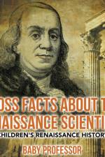 Gross Facts about the Renaissance Scientists Children's Renaissance History af Baby Professor