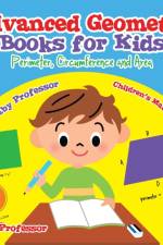 Advanced Geometry Books for Kids - Perimeter, Circumference and Area Children's Math Books af Baby Professor