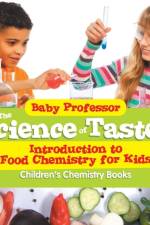 Science of Tastes - Introduction to Food Chemistry for Kids Children's Chemistry Books af Baby Professor