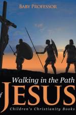 Walking in the Path of Jesus Children's Christianity Books af Baby Professor