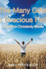Many Gifts of Our Gracious Father Children's Christianity Books af Baby Professor