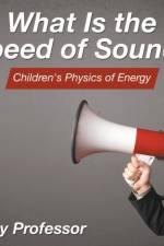 What Is the Speed of Sound? Children's Physics of Energy af Baby Professor