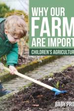 Why Our Farms Are Important - Children's Agriculture Books af Baby Professor