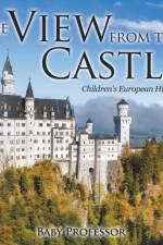View from the Castle Children's European History af Baby Professor