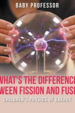 What's the Difference Between Fission and Fusion? - Children's Physics of Energy af Baby Professor