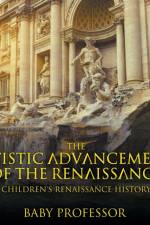 Artistic Advancements of the Renaissance Children's Renaissance History af Baby Professor