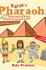 Egypt's Pharaohs and Mummies Ancient History for Kids Children's Ancient History af Baby Professor