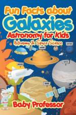 Fun Facts about Galaxies Astronomy for Kids Astronomy & Space Science af Baby Professor