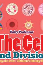 The Cell and Division Biology for Kids Children's Biology Books af Baby Professor