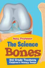 Science of Bones 3rd Grade Textbook Children's Biology Books af Baby Professor