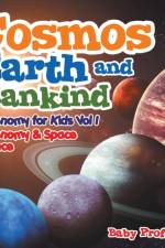Cosmos, Earth and Mankind Astronomy for Kids Vol I Astronomy & Space Science af Baby Professor