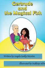 Gertrude and the Magical Fish af Angela Emily Neveins