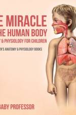 Miracle of the Human Body af Baby Professor