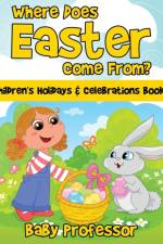 Where Does Easter Come From? Children's Holidays & Celebrations Books af Baby Professor