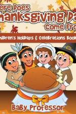 Where Does Thanksgiving Day Come From? Children's Holidays & Celebrations Books af Baby Professor