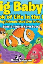 Big Baby's Book of Life in the Sea af Baby Professor
