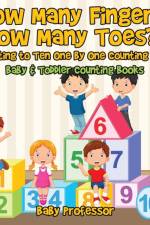 How Many Fingers, How Many Toes? Counting to Ten One by One Counting Book - Baby & Toddler Counting Books af Baby Professor