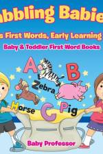 Babbling Babies! Baby's First Words, Early Learning Skills - Baby & Toddler First Word Books af Baby Professor