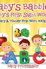 Baby's Babble! Baby's First Sight Words. - Baby & Toddler First Word Books af Baby Professor