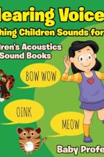 Hearing Voices - Teaching Children Sounds for Kids - Children's Acoustics & Sound Books af Baby Professor