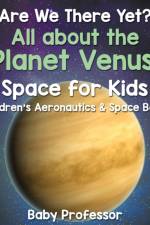 Are We There Yet? All About the Planet Venus! Space for Kids - Children's Aeronautics & Space Book af Baby Professor