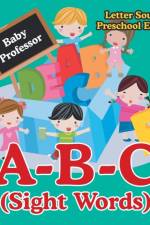 A-B-C (Sight Words) Letter Sounds Preschool Edition af Baby Professor