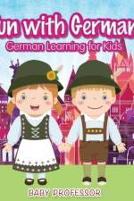 Fun with German! German Learning for Kids af Baby Professor