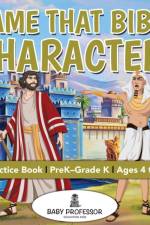 Name That Bible Character! Practice Book PreK-Grade K - Ages 4 to 6 af Baby Professor