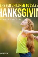 Prayers for Children to Celebrate Thanksgiving - Children's Christian Prayer Books af Baby Professor