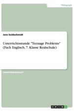 Unterrichtsstunde Teenage Problems (Fach Englisch, 7. Klasse Realschule) af Jens Goldschmidt